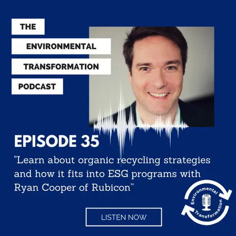 Learn about organic recycling strategies and how it fits into ESG programs with Ryan Cooper of Rubicon.