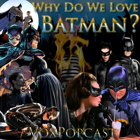 e205. Why Do We Love Batman?