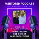 Ep.08 Generational and Gender Misconceptions: Mentored Podcast