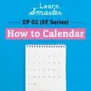 Ep 02: (Executive Function Series) How to Calendar