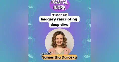 Imagery rescripting deep dive (with Samantha Duroska)