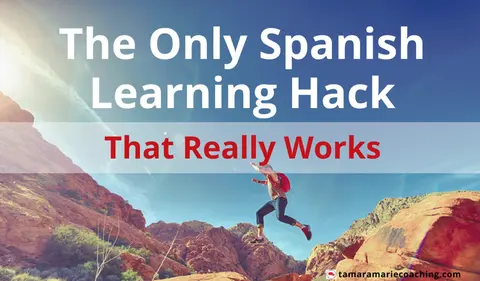 The Only Spanish Learning Hack that Really Works