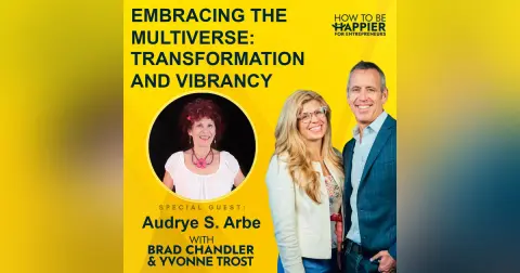 EP125: Embracing the Multiverse: Transformation and Vibrancy with Audrye S. Arbe