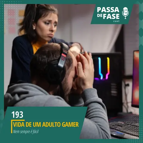 #193 | Vida de um adulto gamer nem sempre é fácil