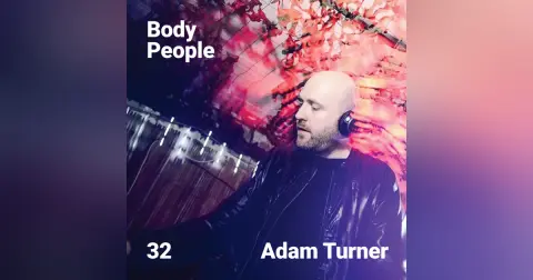 Body People 32 — Adam Turner