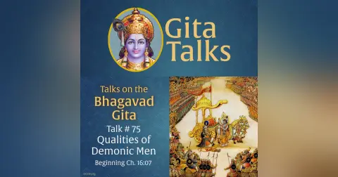 Gita Talk 75–Qualities of Demonic Men
