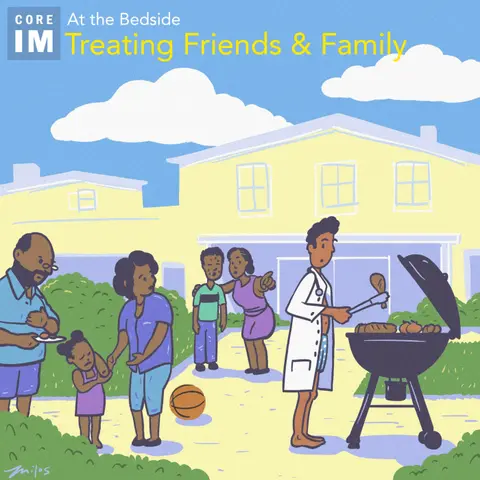 #81 Treating Friends & Family: At the Bedside Segment