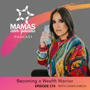 Becoming a Wealth Warrior with Linda Garcia