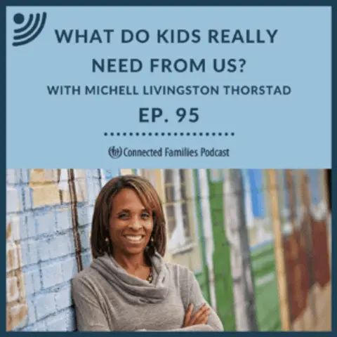What Do Kids Really Need From Us?