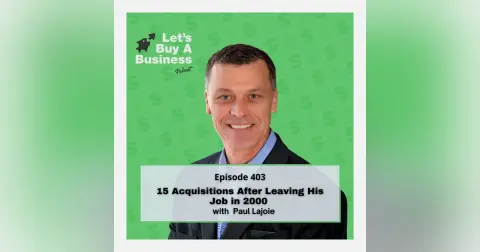 15 Acquisitions After Leaving His Job in 2000 with Paul Lajoie