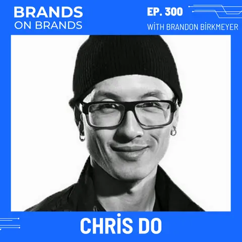 Chris Do: Redefining Branding for the Creative Entrepreneur | Ep. 300