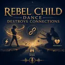 The Rebellious Child Dance That Destroys Connections