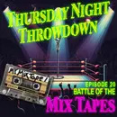 Thursday Night Throwdown S1 E20 – Battle Of The Mix Tape
