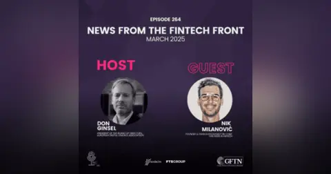 Episode 264: News From The Fintech Front (March 2025)