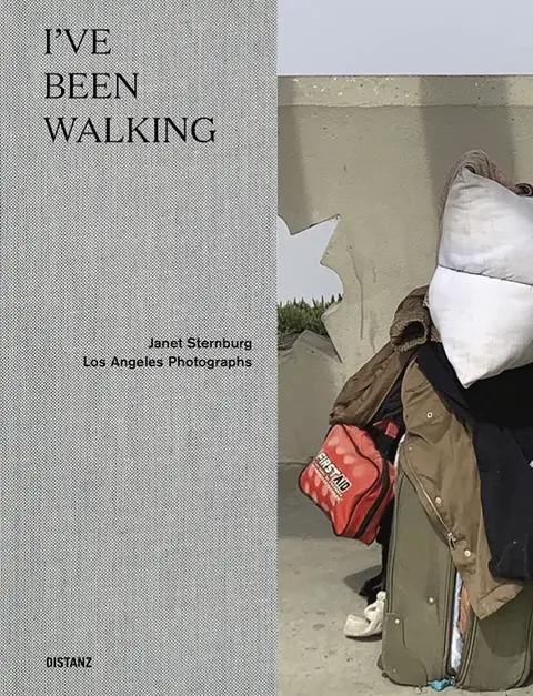 I’ve been Walking. Los Angeles Photographs.