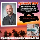 Ex-Politician Who Thinks Men Can Be Men Without Being A *ick with Bill McCamely |264