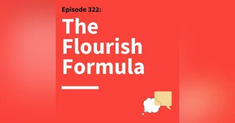 322. Talk Back: Why Arguing With Yourself Can Help You Flourish