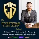 Unlocking The Power of Purpose & Identify in Sales with Jacob Hicks