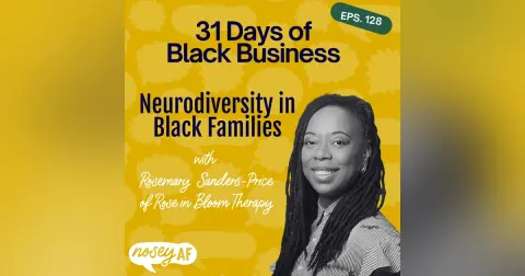 Neurodiversity in Black Families with Rosemary Sanders-Price of Rose in Bloom Therapy