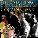 e259. The Enduring Cultural Legacy of Cocaine Bear!