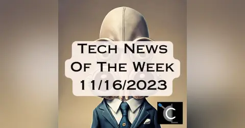 Tech News of the Week for 11/16/2023 [MTG018]