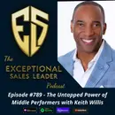 The Untapped Power of Middle Performers with Keith Willis