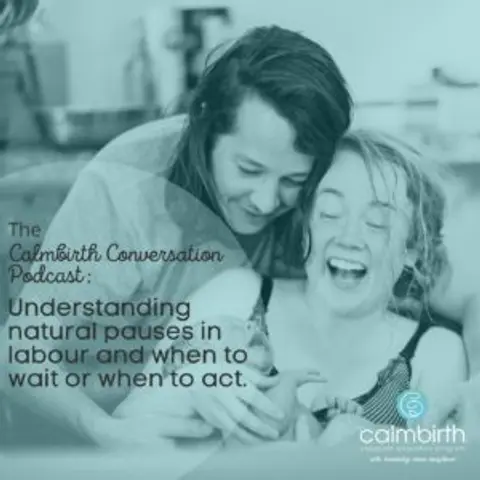 #19 Understanding natural pauses in labour and when to wait or when to act.