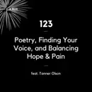 123 - Poetry, Finding Your Voice, and Balancing Hope & Pain (feat. Tanner Olson)