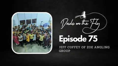 Episode 75: Jeff Coffey of Zoe Angling Group