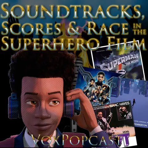 e293. Soundtracks, Scores & Race in the Superhero Film (Remastered)