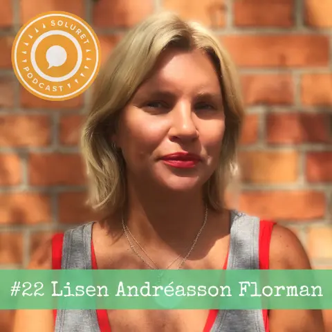 22. Lisen Andréasson Florman – ”Att bli mött av kunskap är också trygghet för mig.”