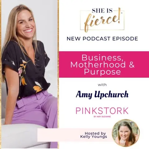 #32: Business, Motherhood & Purpose with Amy Upchurch, Pink Stork Founder