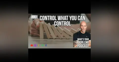 851. The Only 3 Things You Can Control