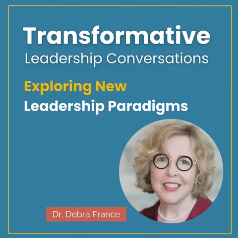 Exploring New Leadership Paradigms with Dr. Debra France