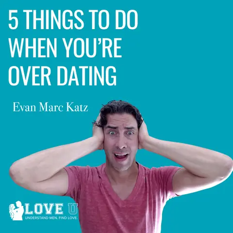 5 Things To Do When You’re OVER Dating