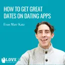 How to Get Great Dates on Dating Apps