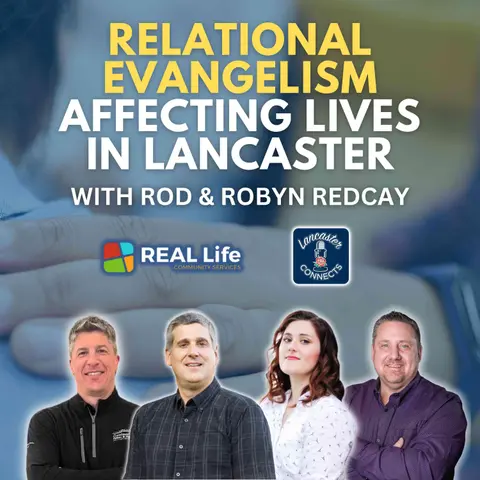 Relational Evangelism Affecting Lives in Lancaster Featuring Rod and Robyn Redcay: Episode 171