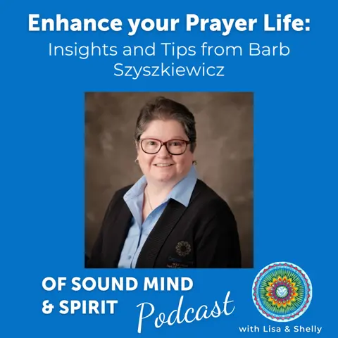 025. Enhance Your Prayer Life: Insights and Tips from Barb Szyszkiewicz