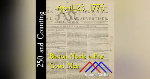 April 23, 1775: Boston Needs a Few Good Men