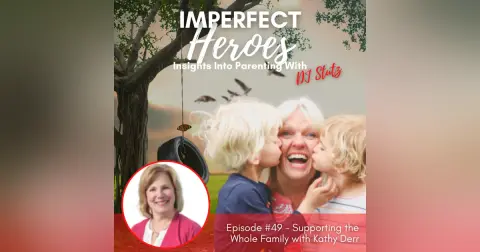 Episode 49: Supporting the Whole Family with Kathy Derr