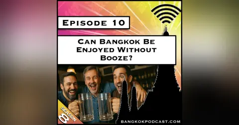 Can Bangkok Be Enjoyed Without Booze? [S8.E10]