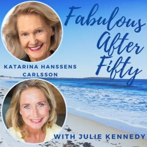 FABULOUS AFTER FIFTY! EPISODE 134 – Katarina Hanssens Carlsson – Discover Your Entrepreneurial Brilliance!