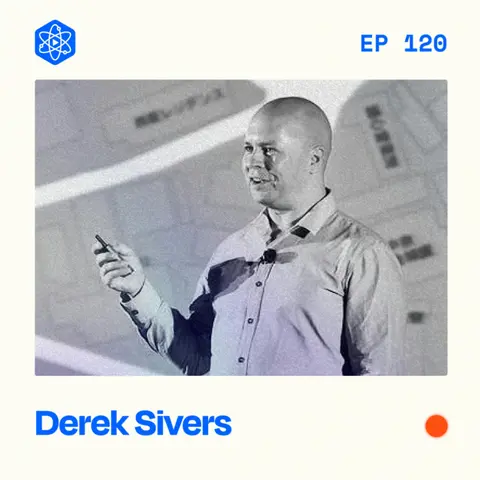 #120: Derek Sivers – How to Live as a Creator and Why You Should Focus Like a Monomaniac