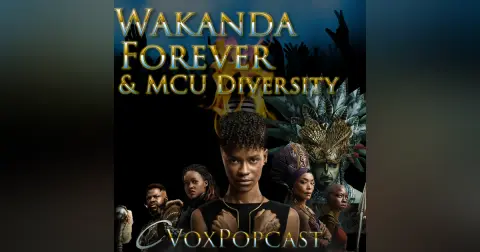 e241. Wakanda Forever & MCU Diversity