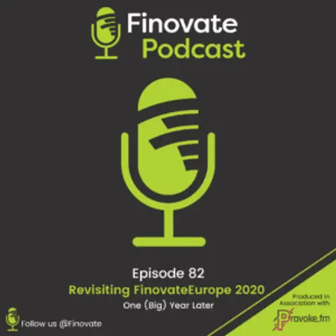 EP 82: Revisiting FinovateEurope 2020 One (Big) Year Later