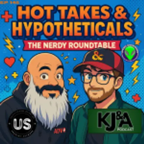 Episode 145: Hot Takes & Hypotheticals: The Nerdy Roundtable