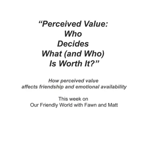 “Perceived Value: Who Decides What (and Who) Is Worth It?”