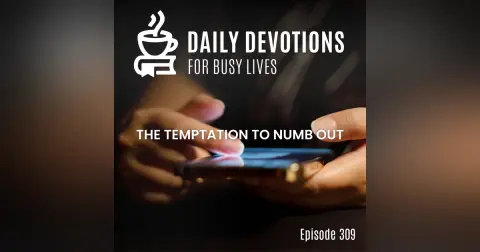 The Temptation to Numb Out
