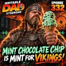IDS #332 - Mint Chocolate Chip Is Mint For Vikings