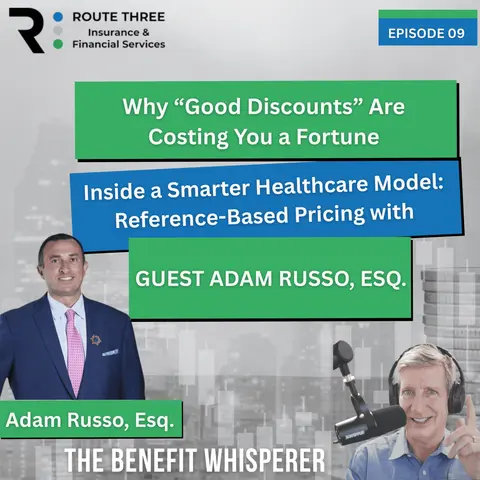Why “Good Discounts” Are Costing You a Fortune. Inside a Smarter Healthcare Model: Reference-Based Pricing with Adam Russo, Esq. (Ep. 9)